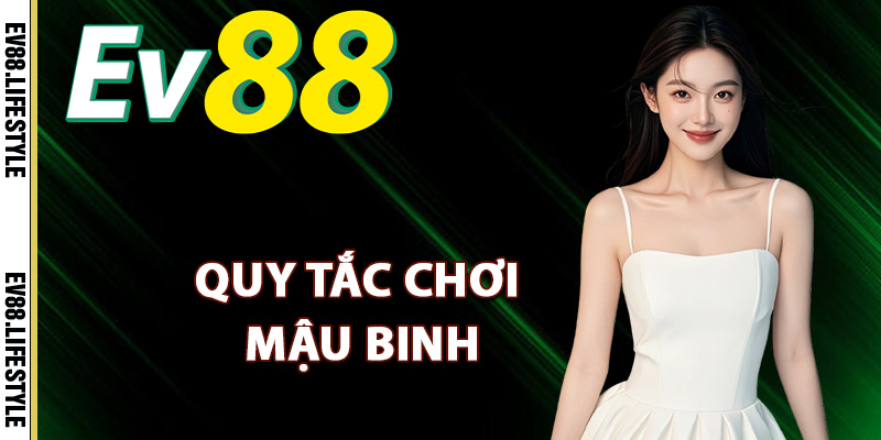 Mậu Binh – Bí Kíp Chinh Phục Mọi Đối Thủ Cực Dễ Dàng 1 Quy tắc chơi mậu binh