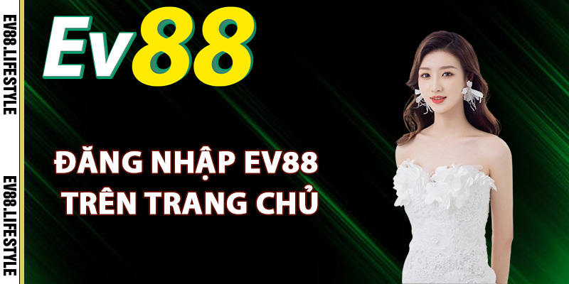 Đăng Nhập Ev88 – Hướng Dẫn Truy Cập Tài Khoản Chính Chủ 1 Tại sao cần đăng nhập Ev88 trên trang chủ?